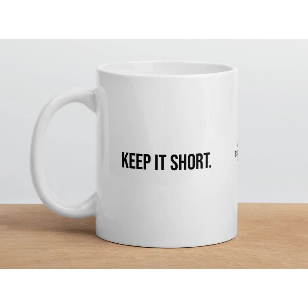Keep it Short - Sarcastic and Funny Coffee Mug Roasted Funny Coffee Mug 11oz